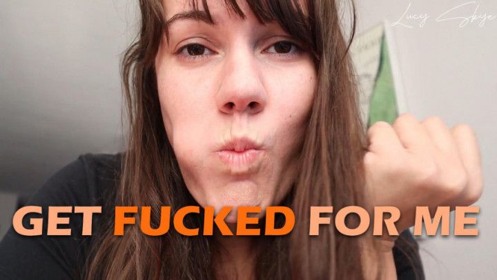 Get Fucked For Me