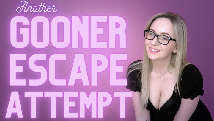 Another Gooner Escape Attempt