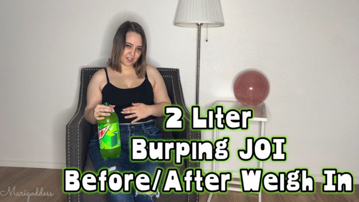 2 Liter Burping JOI Before &amp; After Weigh In