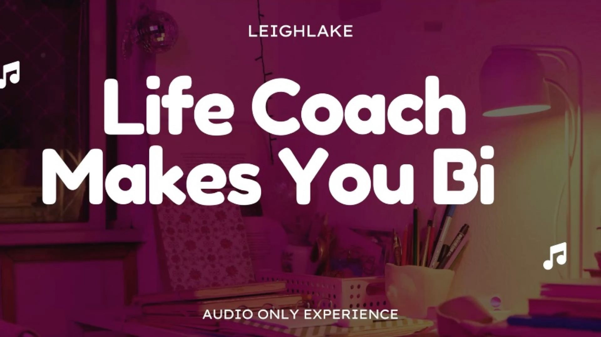 Life Coach Makes You Bi - Audio Only - LeighLake