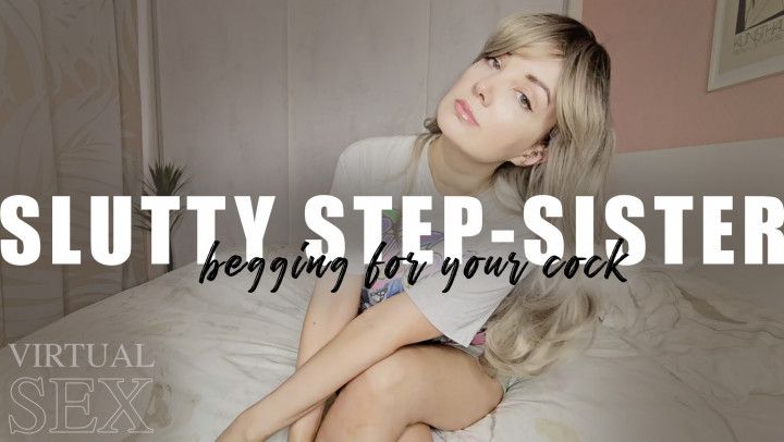 Slutty Step-sister begging for your cock Virtual Sex