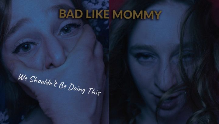 BAD LIKE step-MOMMY
