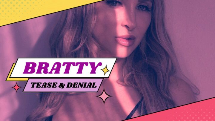 Bratty Tease and Denial