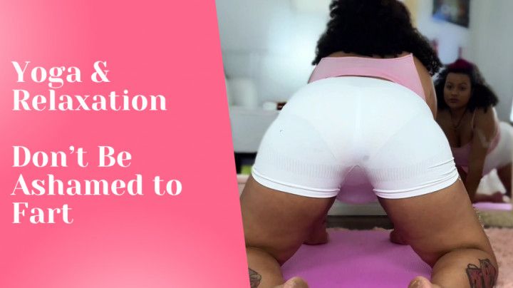 Yoga and Relaxation | Don't Be Ashamed to Fart