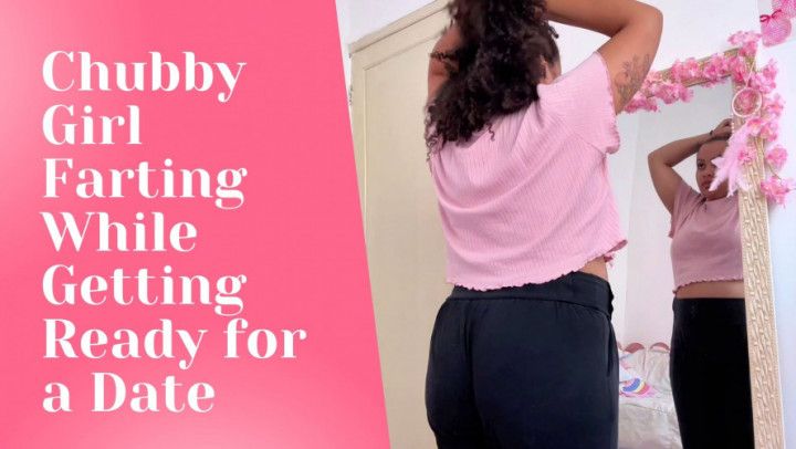 Chubby Girl Farting While Getting Ready for a Date