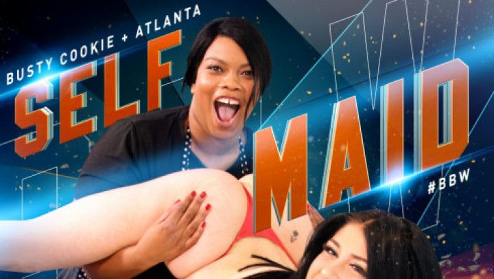 Self Maid BBW Cookie &amp; Atlanta