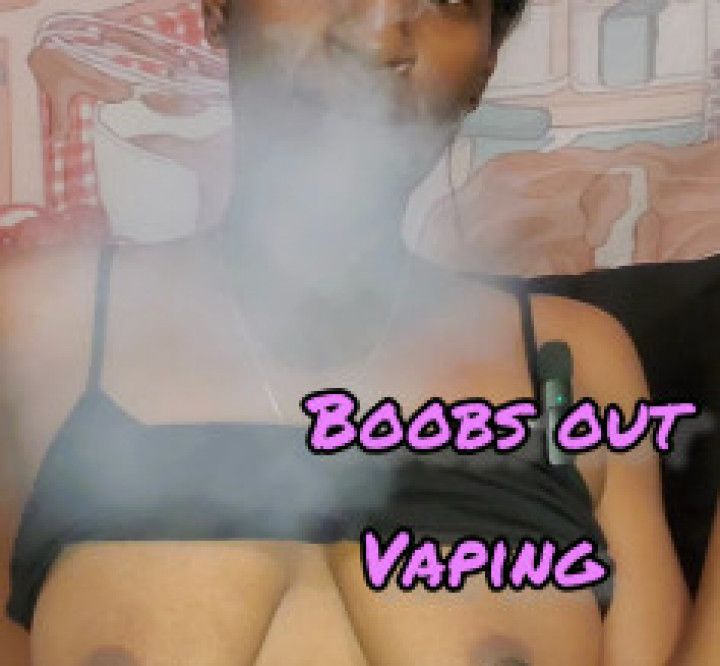 Boobs Out Vaping