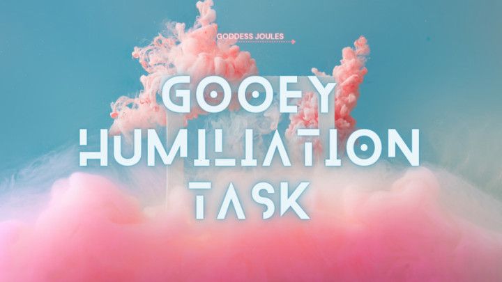 Gooey Humiliation Tasks