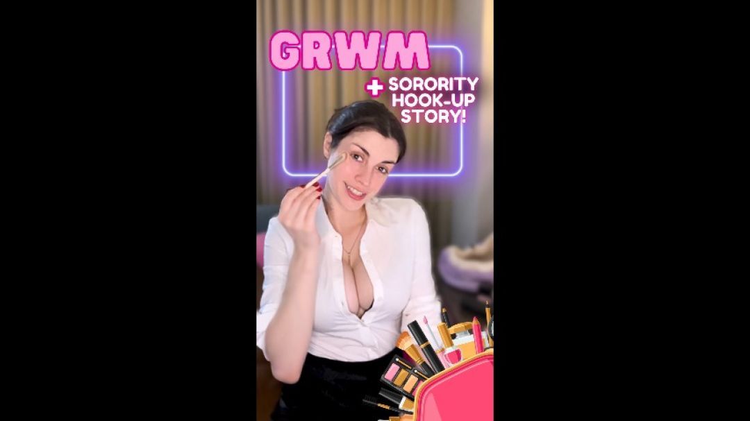 GRWM +Sorority Hook-Up Story