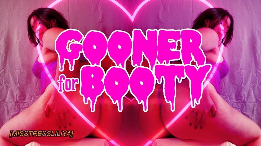 GOONER for BOOTY