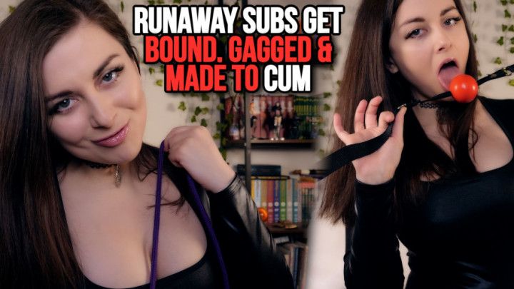RUNAWAY SUBS GET BOUND, GAGGED, AND MADE TO CUM - IDOL
