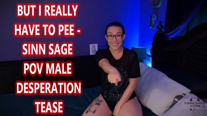 But I Really Have to Pee - Sinn Sage POV Male Desperation