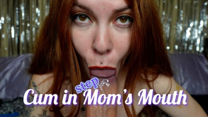 Cum in step-Mom's Mouth