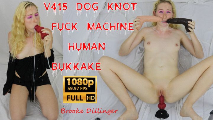 v415 Knot Fuck Machine Human Bukkake