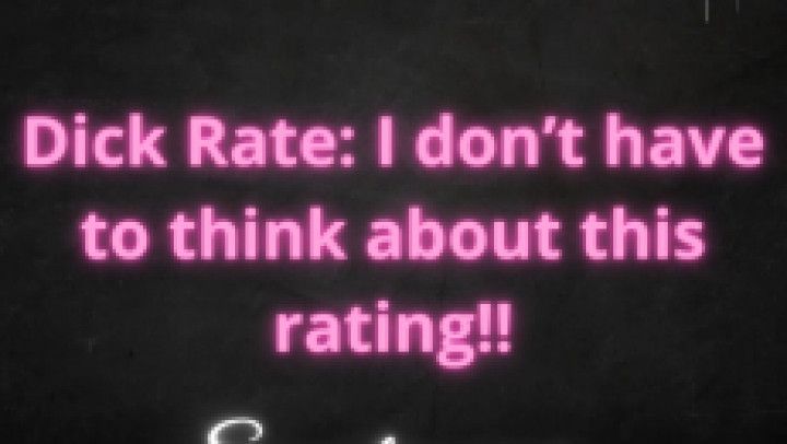 Dick rate: I dont have to think about this rating