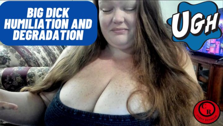 Big Dick Humiliation And Degradation