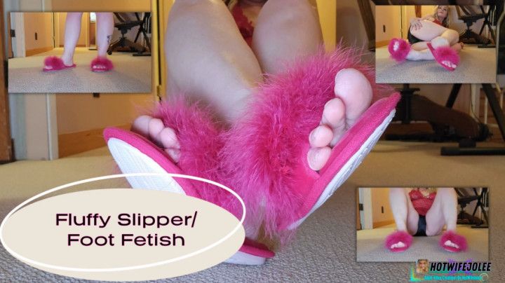 I have a pair of fluffy slippers for my pretty bare feet