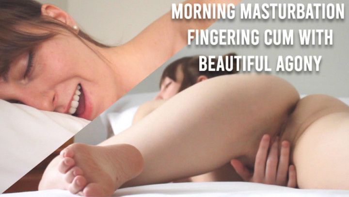 Morning Masturbation / Fingering Cum / Beautiful Agony