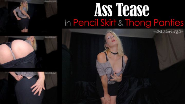 Ass Tease in Pencil Skirt &amp; Thong Panty