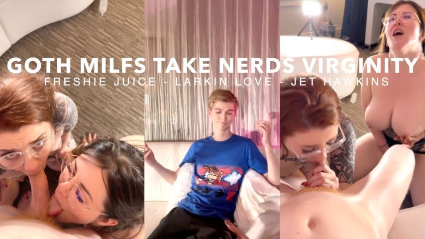 Goth Milfs Take Nerds Virginity