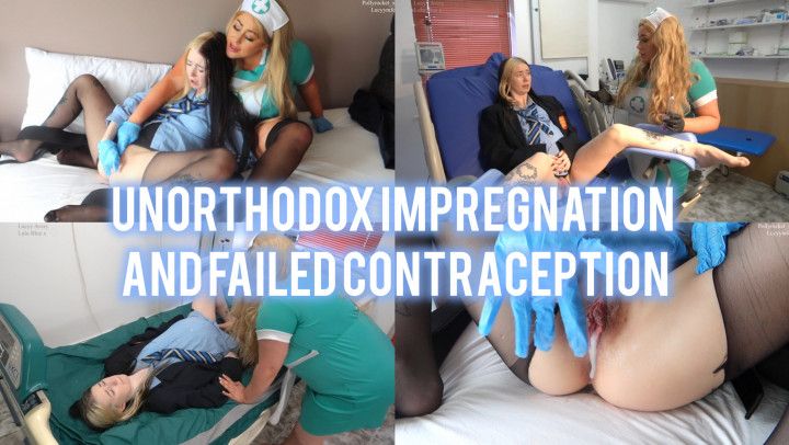 Unorthodox Impregnation and failed contraception