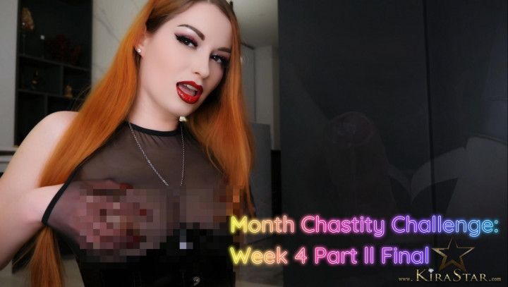 4K Month Chastity Challenge: Week 4 Part ll Final