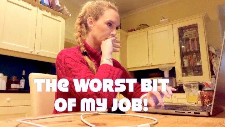 The Worst Bit of My Job