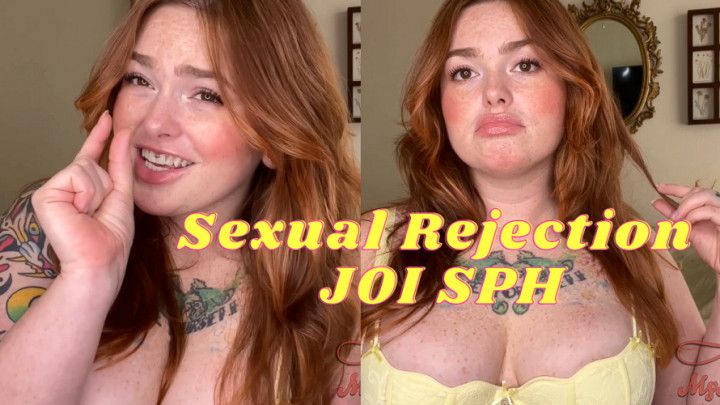 Sexual Rejection SPH JOI