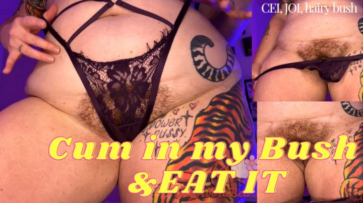 Cum in my Bush and Eat It