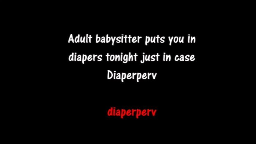 Babysitter puts you in diapers Dperv