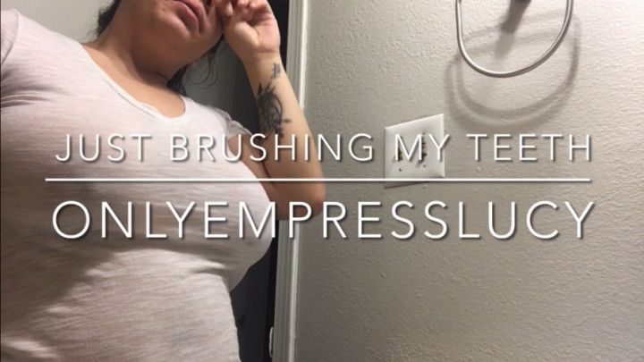 Just Brushing My Teeth