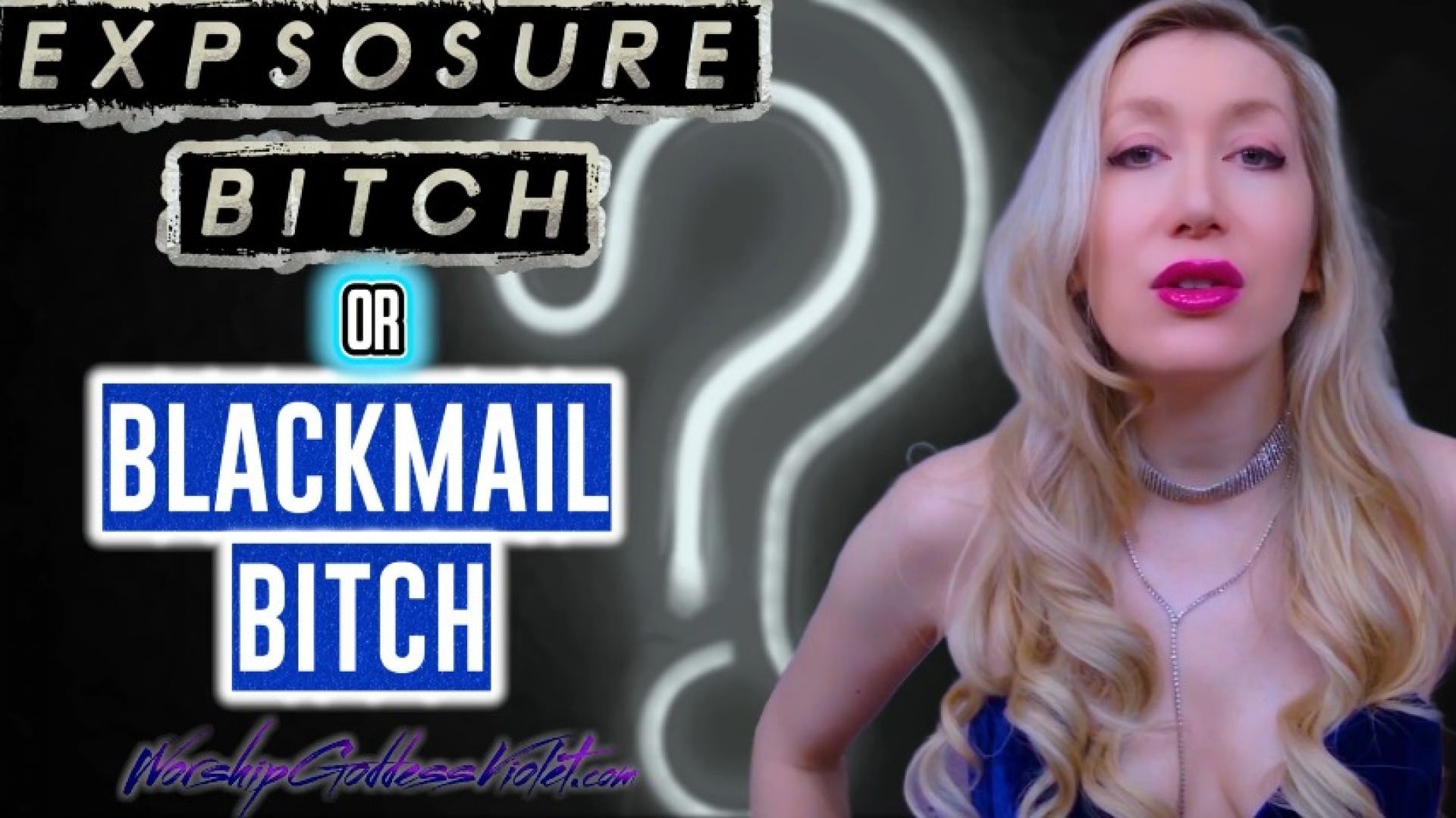 Exposure Bitch or Blackmail Bitch