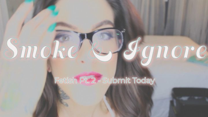 Pt. 2 Smoke and Ignore Fetish Preview