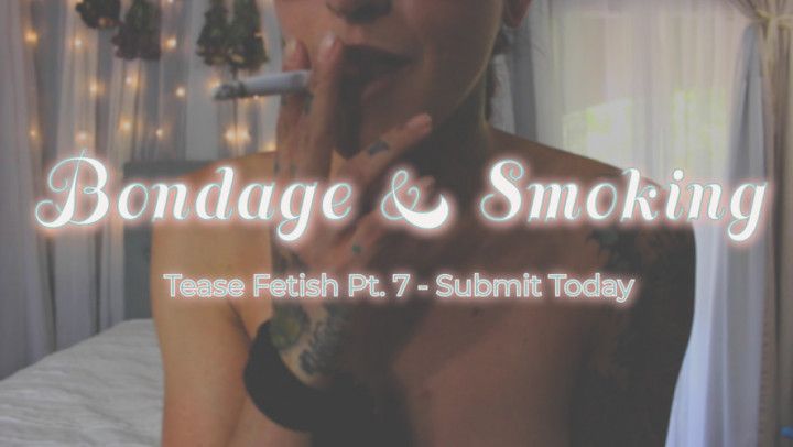 Pt. 7 Bondage &amp; Smoking Tease Preview
