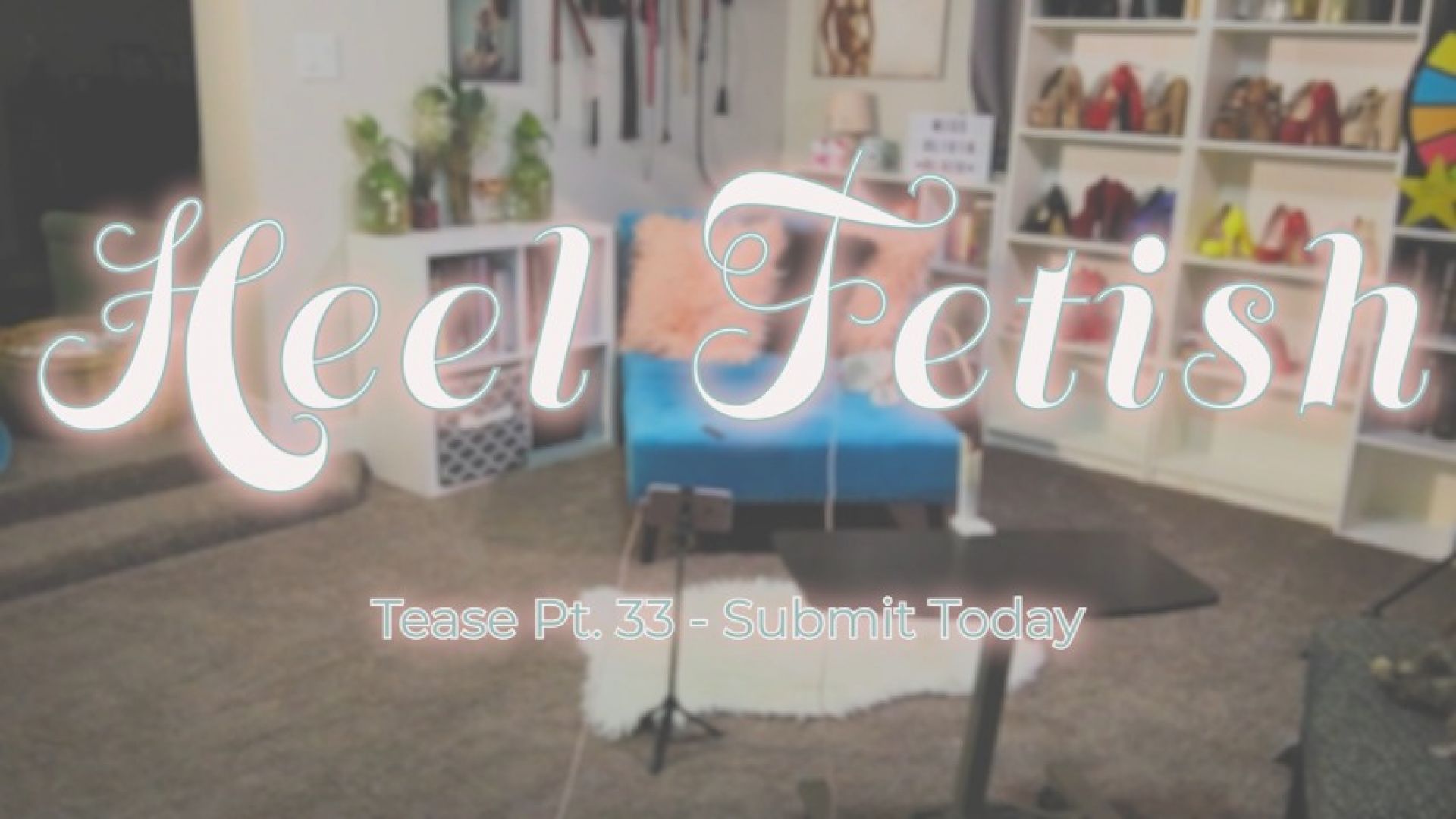 Pt. 33 Heel Fetish Tease BTS