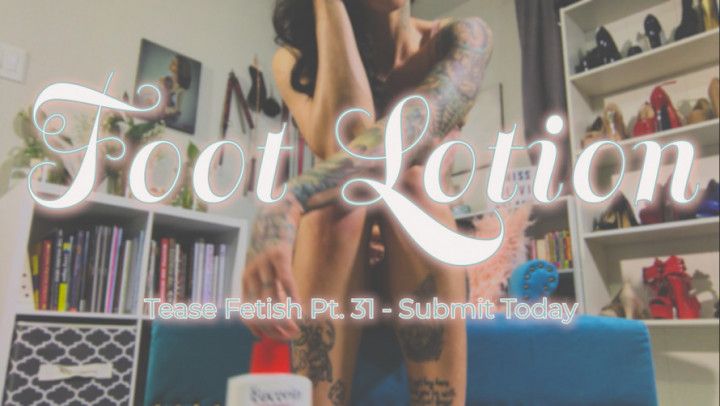 Pt. 31 Foot Lotion Tease Video