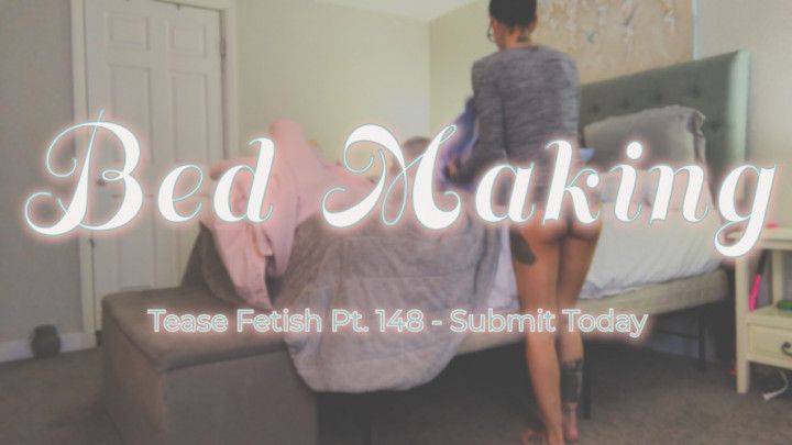 Pt. 148 Bed Making Tease Video