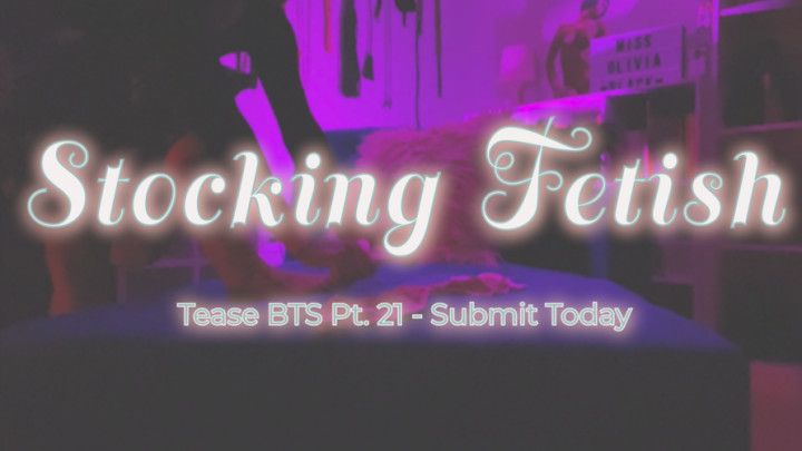 Pt. 21 Stocking Fetish BTS Video