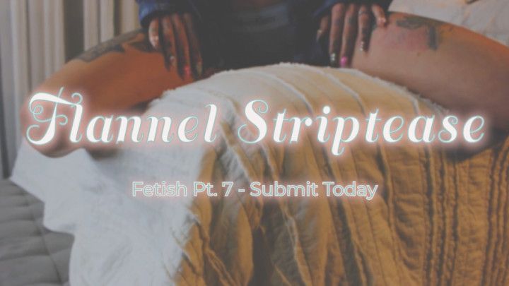 Pt. 7 Flannel Striptease Preview