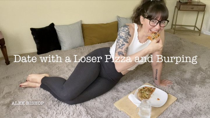 Date with a Loser Pizza and Burping