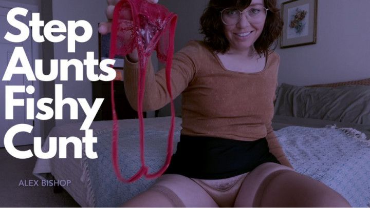 Step-Aunt's Fishy Cunt
