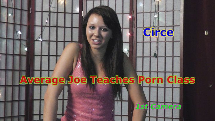 Circe - Average Joe Teaches Porn Class 1st Camera
