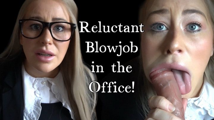 Reluctant Quickie BJ in the Office