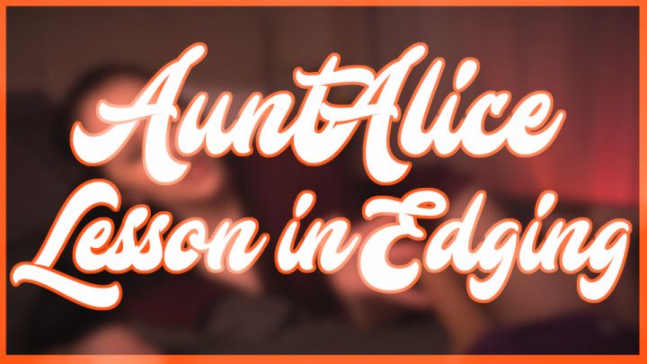 AuntAlice Lesson in Edging
