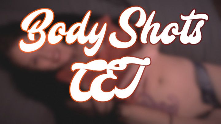 Body Shots CEI