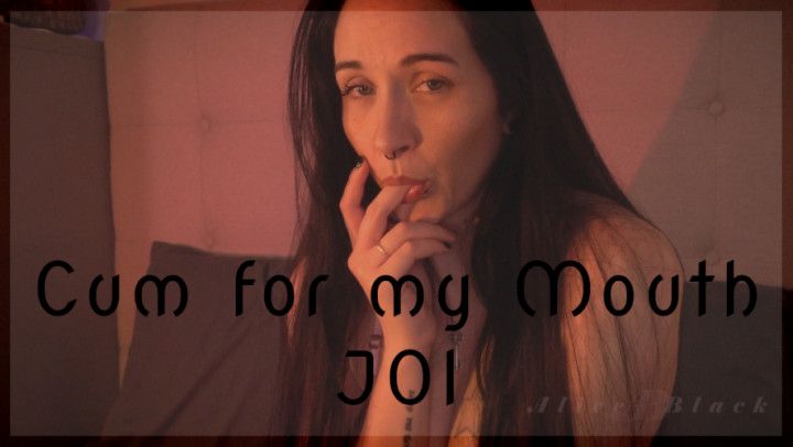 Cum for my Mouth JOI