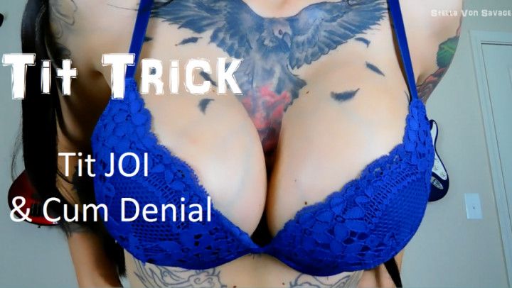 Tit Trick - Boob JOI &amp; Cum Denial