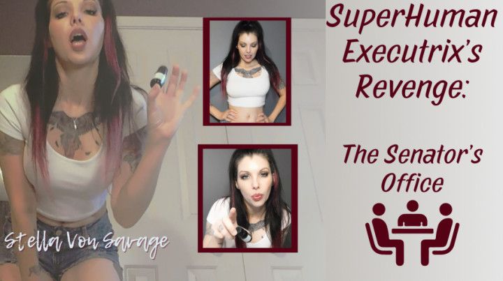 Superhuman Executrix Revenge - Senator's Sequel POV