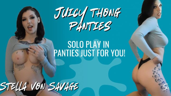 Juicy Thong Panties For You  - Solo Fingering