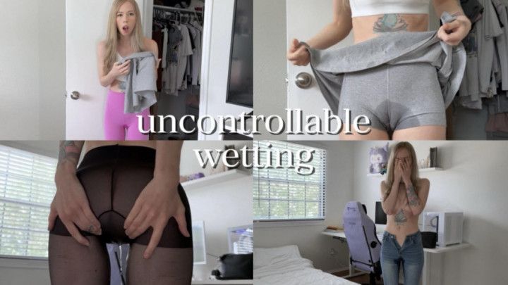 uncontrollable wetting